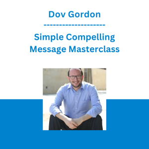 Dov Gordon - Simple Compelling Message Masterclass