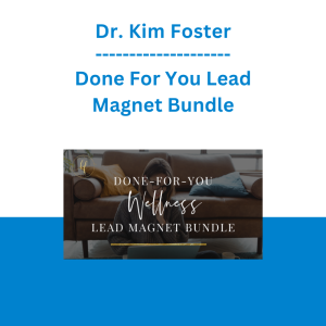Dr. Kim Foster - Done For You Lead Magnet Bundle