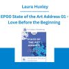 EP00 State of the Art Address 01 - Love Before the Beginning - Laura Huxley