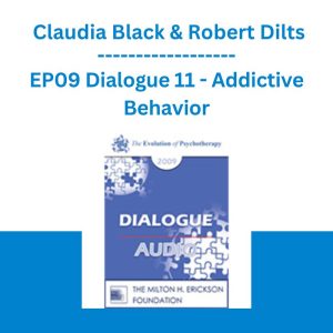 EP09 Dialogue 11 - Addictive Behavior - Claudia Black & Robert Dilts