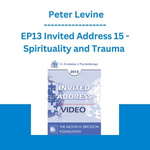 EP13 Invited Address 15 - Spirituality and Trauma - Peter Levine
