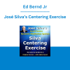 Ed Bernd Jr - José Silva’s Centering Exercise