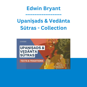 Edwin Bryant - Upaniṣads & Vedānta Sūtras - Collection