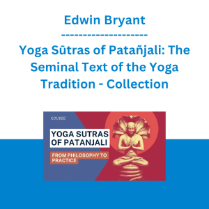 Edwin Bryant - Yoga Sūtras of Patañjali: The Seminal Text of the Yoga Tradition - Collection