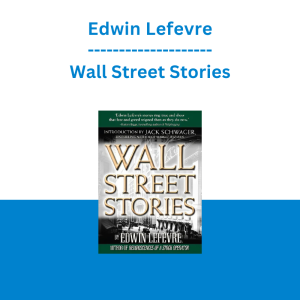 Edwin Lefevre - Wall Street Stories