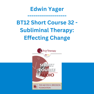 Edwin Yager - BT12 Short Course 32 - Subliminal Therapy: Effecting Change
