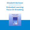 Elizabeth Berinoer - Embodied Learning: Focus On Breathing