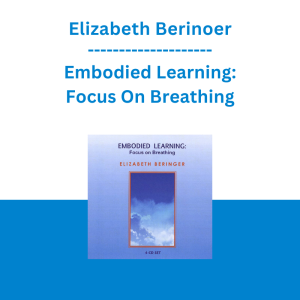 Elizabeth Berinoer - Embodied Learning: Focus On Breathing