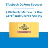 Elizabeth DuPont Spencer & Kimberly Morrow - 2-Day Certificate Course: CBT for Anxiety: Transformative Skills and Strategies for the Treatment of GAD, Panic Disorder, OCD and Social Anxiety