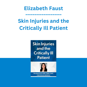Elizabeth Faust - Skin Injuries and the Critically Ill Patient