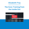 Elizabeth Frey - The Core: Training from the Inside Out