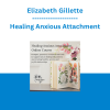 Elizabeth Gillette - Healing Anxious Attachment