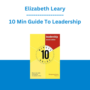 Elizabeth Leary - 10 Min Guide To Leadership