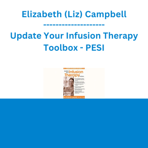 Elizabeth (Liz) Campbell - Update Your Infusion Therapy Toolbox - PESI