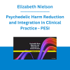 Elizabeth Nielson - Psychedelic Harm Reduction and Integration in Clinical Practice - PESI