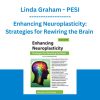 Enhancing Neuroplasticity: Strategies for Rewiring the Brain - Linda Graham - PESI