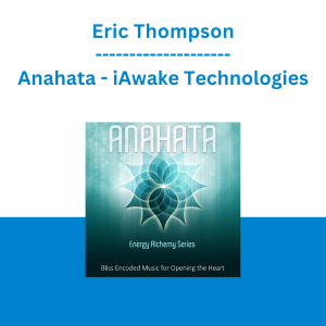 Eric Thompson - Anahata - iAwake Technologies