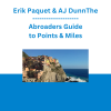 Erik Paquet & AJ DunnThe - Abroaders Guide to Points & Miles