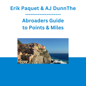 Erik Paquet & AJ DunnThe - Abroaders Guide to Points & Miles