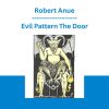 Evil Pattern The Door - Robert Anue