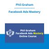 Facebook Ads Mastery - Phil Graham