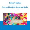 Fun and Festive Surprise Balls - Robert Mahar