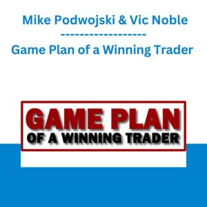 Game Plan of a Winning Trader - Mike Podwojski & Vic Noble