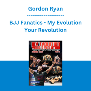 Gordon Ryan - BJJ Fanatics - My Evolution Your Revolution