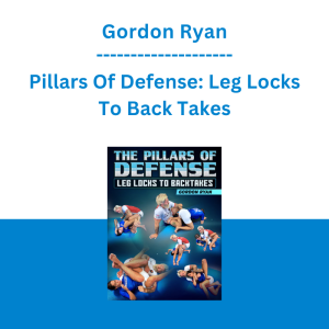 Gordon Ryan - Pillars Of Defense: Leg Locks To Back Takes