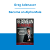 Greg Adenauer - Become an Alpha Male