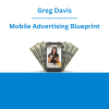Greg Davis - Mobile Advertising Blueprint