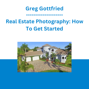 Greg Gottfried - Real Estate Photography: How To Get Started