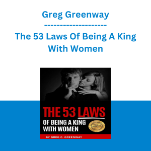 Greg Greenway - The 53 Laws Of Being A King With Women