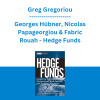 Greg Gregoriou, Georges Hübner, Nicolas Papageorgiou & Fabrice Rouah - Hedge Funds: Insights in Performance Measurement, Risk Analysis, and Portfolio Allocation (1st Edition)