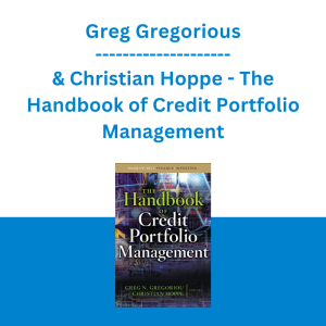Greg Gregorious & Christian Hoppe - The Handbook of Credit Portfolio Management