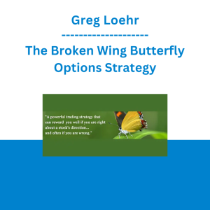 Greg Loehr - The Broken Wing Butterfly Options Strategy