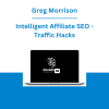 Greg Morrison - Intelligent Affiliate SEO - Traffic Hacks
