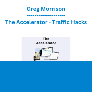 Greg Morrison - The Accelerator - Traffic Hacks