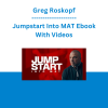 Greg Roskopf - Jumpstart Into MAT Ebook With Videos