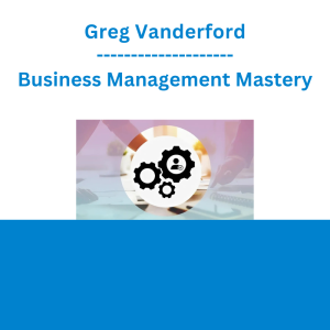 Greg Vanderford - Business Management Mastery