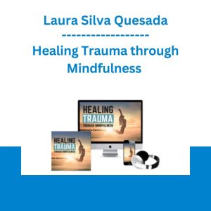 Healing Trauma through Mindfulness - Laura Silva Quesada