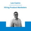 Hiring Product Marketers - Leo Castro