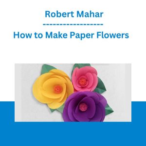 How to Make Paper Flowers - Robert Mahar