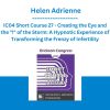 IC04 Short Course 27 - Creating the Eye and the "!" of the Storm: A Hypnotic Experience of Transforming the Frenzy of Infertility - Helen Adrienne