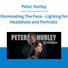 Illuminating The Face - Lighting for Headshots and Portraits - Peter Hurley