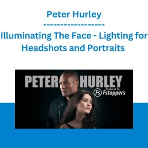 Illuminating The Face - Lighting for Headshots and Portraits - Peter Hurley