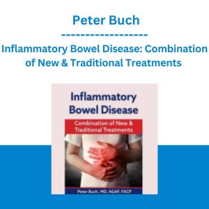 Inflammatory Bowel Disease: Combination of New & Traditional Treatments - Peter Buch