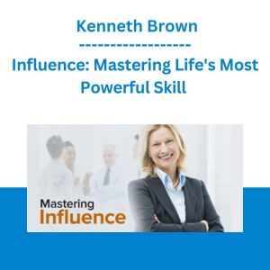 Influence: Mastering Life's Most Powerful Skill - Kenneth Brown