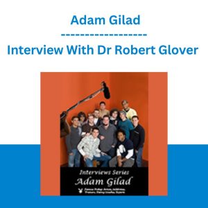 Interview With Dr Robert Glover - Adam Gilad