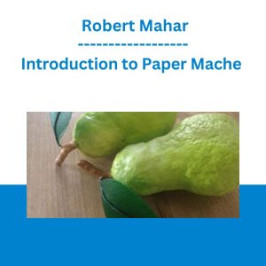 Introduction to Paper Mache - Robert Mahar
